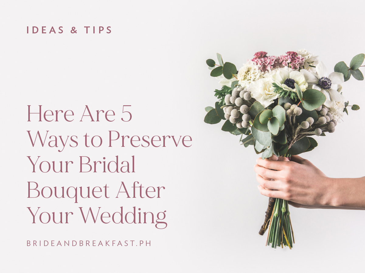 Here are 5 Ways to Preserve Your Bridal Bouquet After Your Wedding