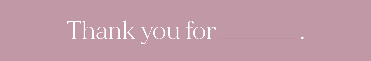 (Layout) Thank you for ______.