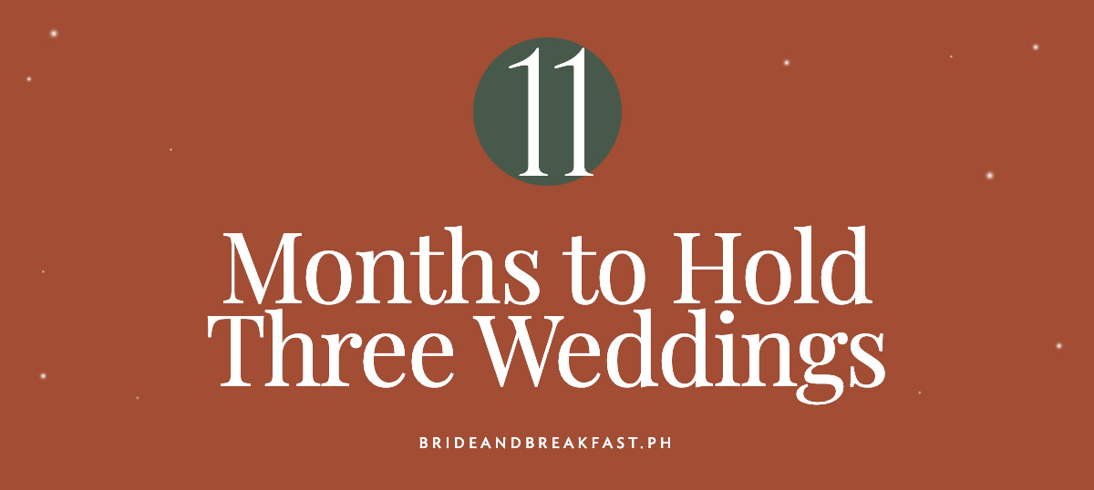 11 Months to Hold Three Weddings