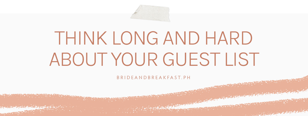 Think long and hard about your guest list