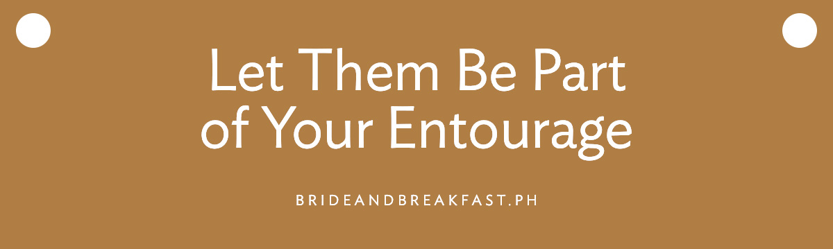 Let Them Be Part of Your Entourage