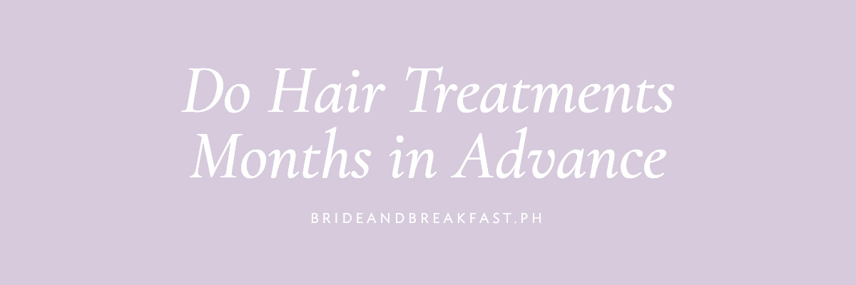 (Layout) Do Hair Treatments Months in Advance