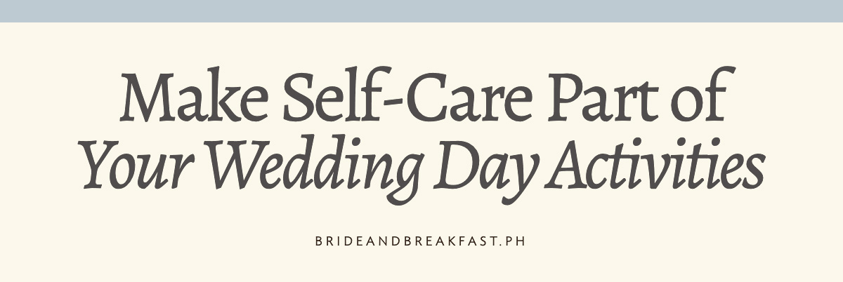Make Self-Care Part of Your Wedding Day Activities