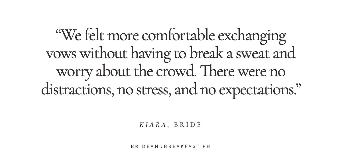 "We felt more comfortable exchanging vows without having to break a sweat and worry about the crowd. There were no distractions, no stress, and no expectations." - Kiara, Bride