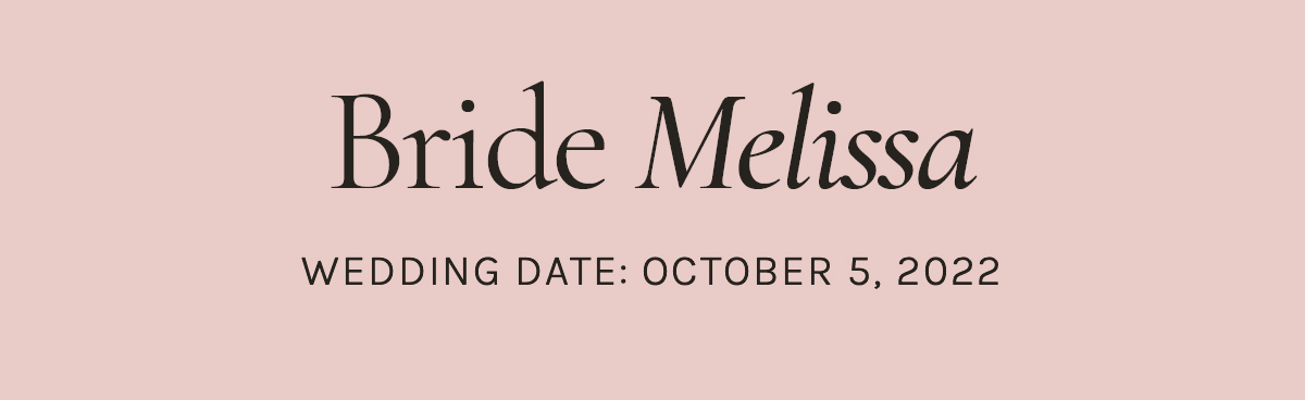 Bride Melissa, Wedding Date: October 5, 2022