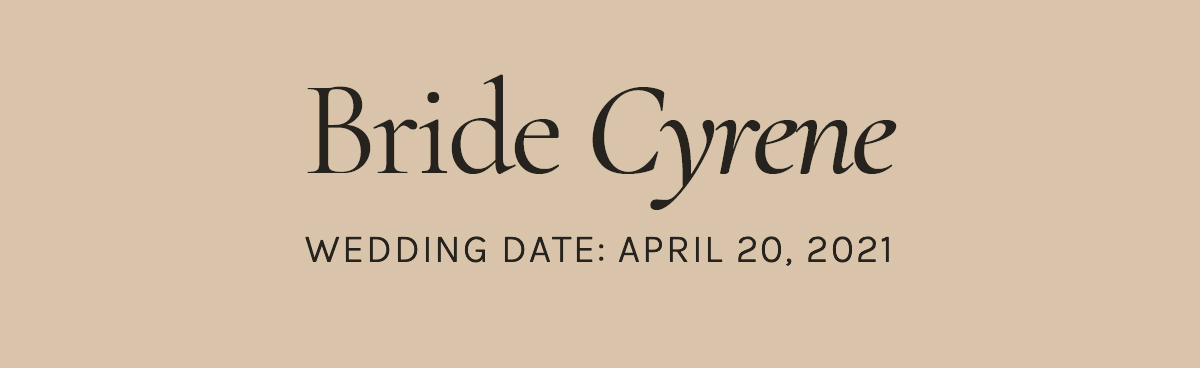 Bride Cyrene, Wedding Date: April 20, 2021