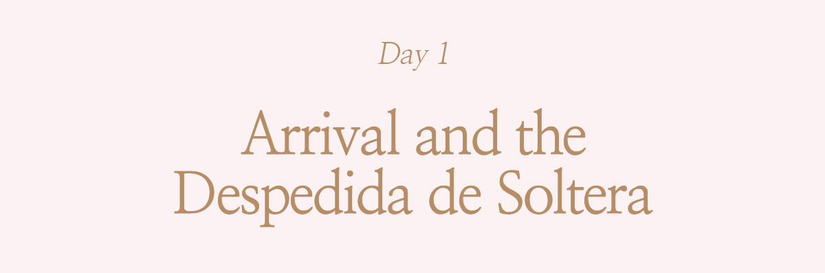 Day 1: Arrival and the Despedida de Soltera