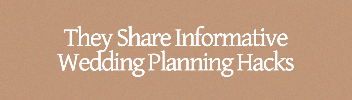 They Share Informative Wedding Planning Hacks
