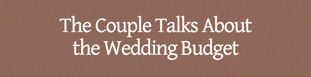 The Couple Talks About the Wedding Budget