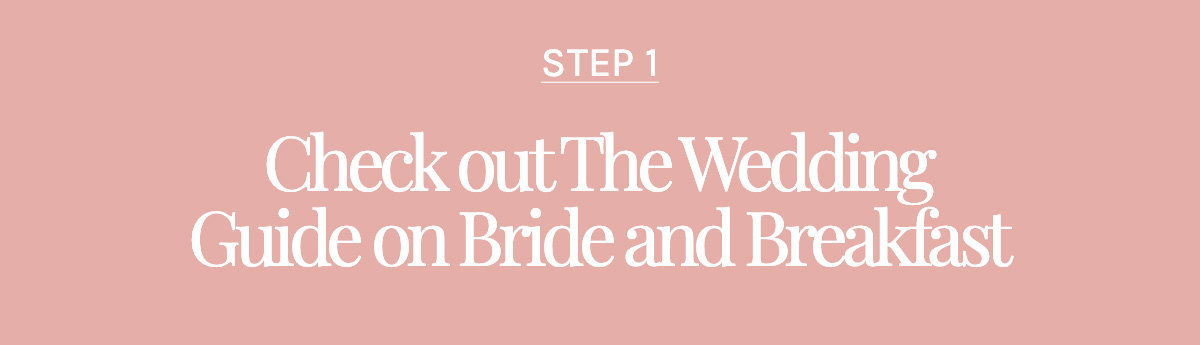 Step 1: Check out The Wedding Guide on Bride and Breakfast