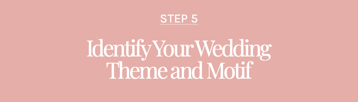 Step 5: Identify Your Wedding Theme and Motif