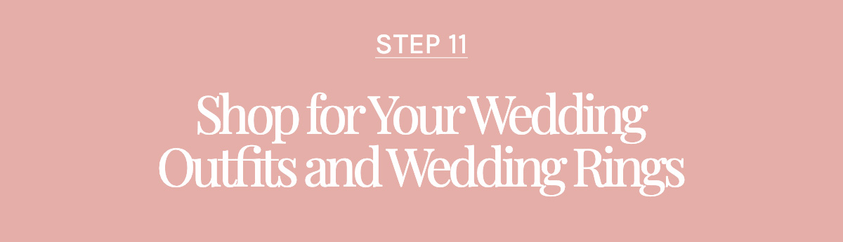Step 11: Shop for Your Wedding Outfits and Wedding Rings