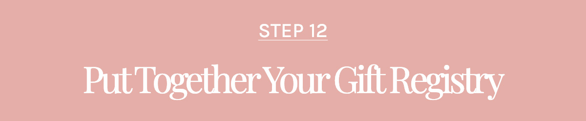 Step 12: Put Together Your Gift Registry