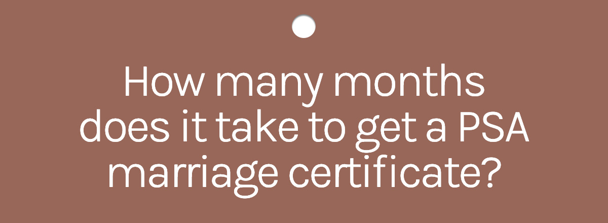 How many months does it take to get a PSA marriage certificate?
