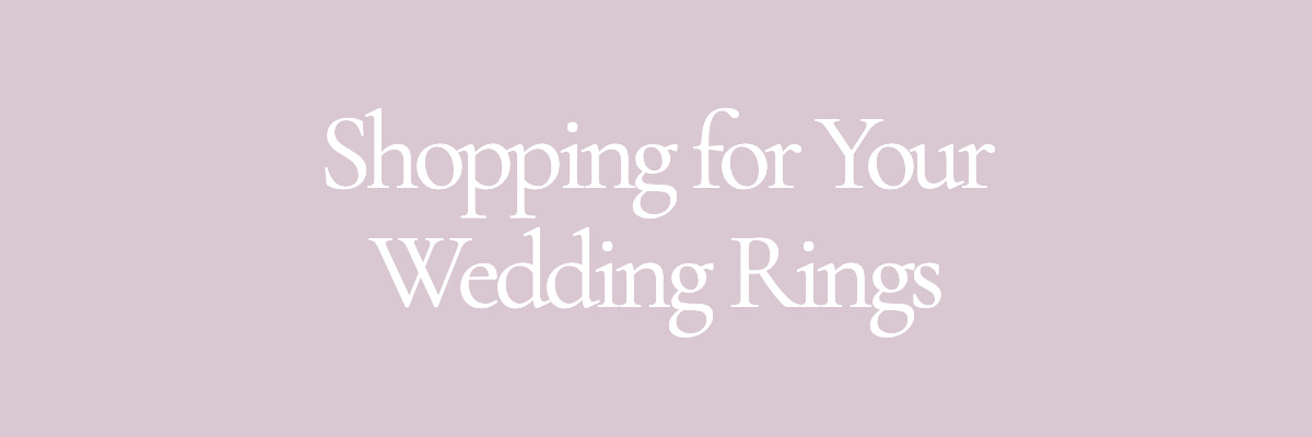 <strong>Shopping for Your Wedding Rings</strong>