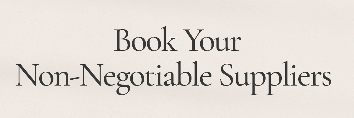 Book Your Non-Negotiable Suppliers