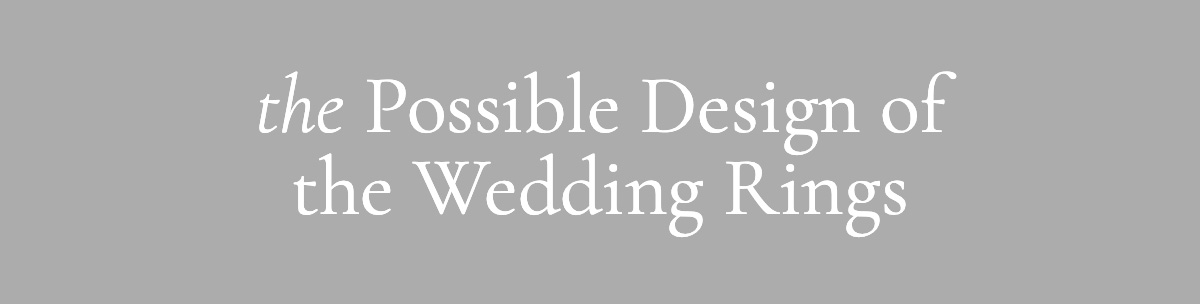 <strong>The Possible Design of the Wedding Rings</strong>