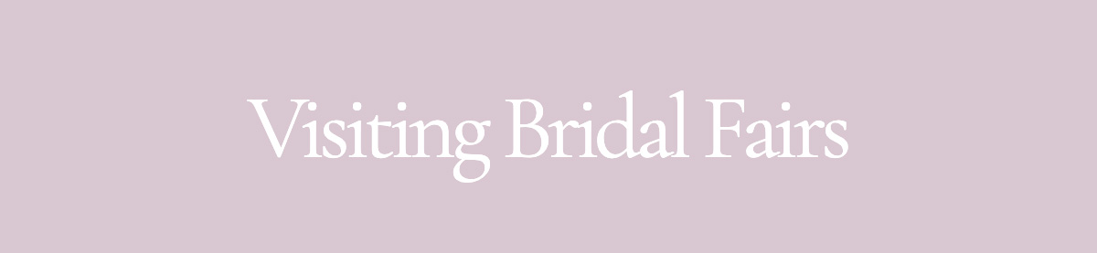 <strong>Visiting Bridal Fairs</strong>