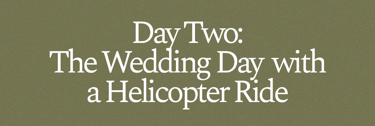Day Two: The Wedding Day with a Helicopter Ride