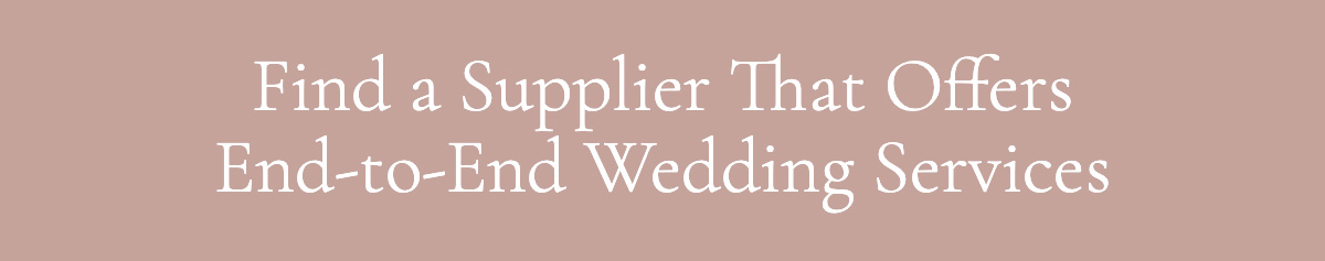 Find a Supplier That Offers End-to-End Wedding Services