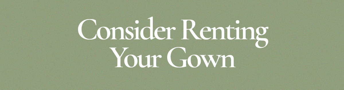 Consider Renting Your Gown