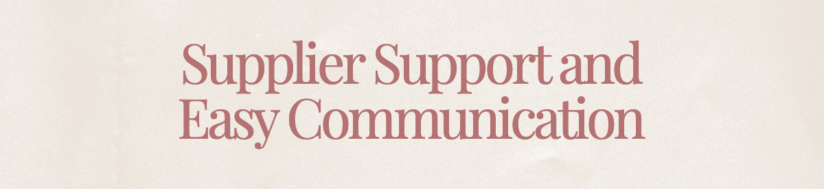 Supplier Support and Easy Communication