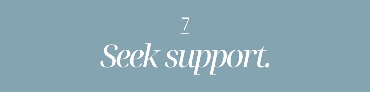 Seek support
