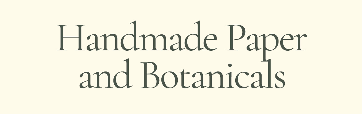 Handmade Paper and Botanicals