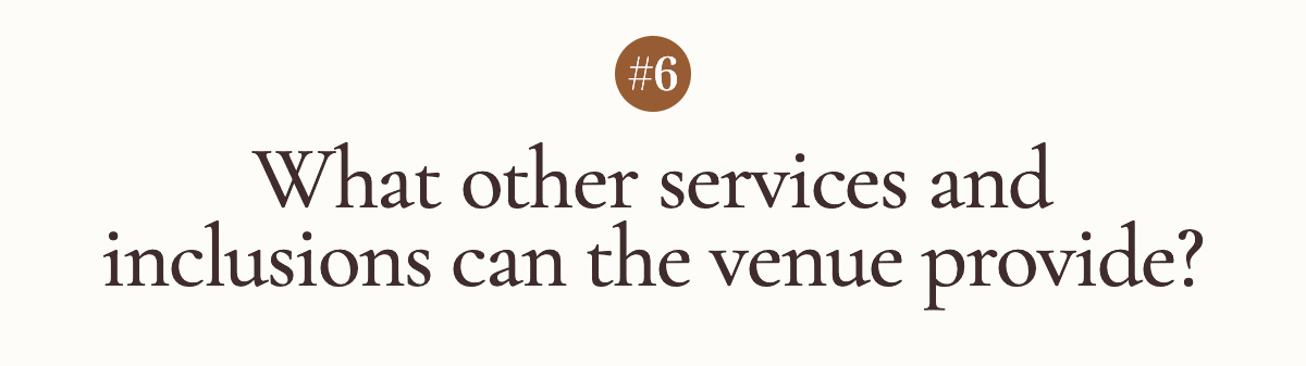 #6 What other services and inclusions can the venue provide? 