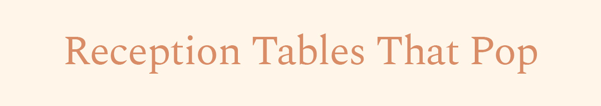 <strong>Reception Tables That Pop</strong>