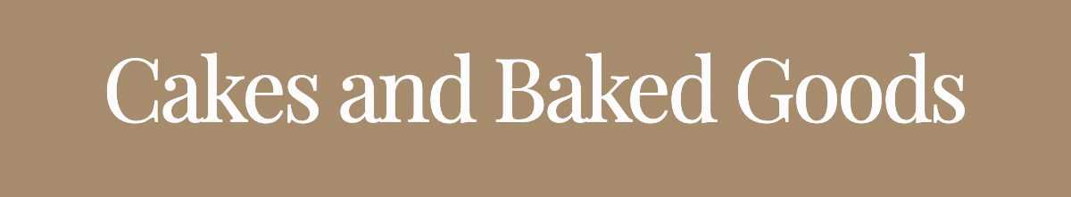 Cakes and Baked Goods