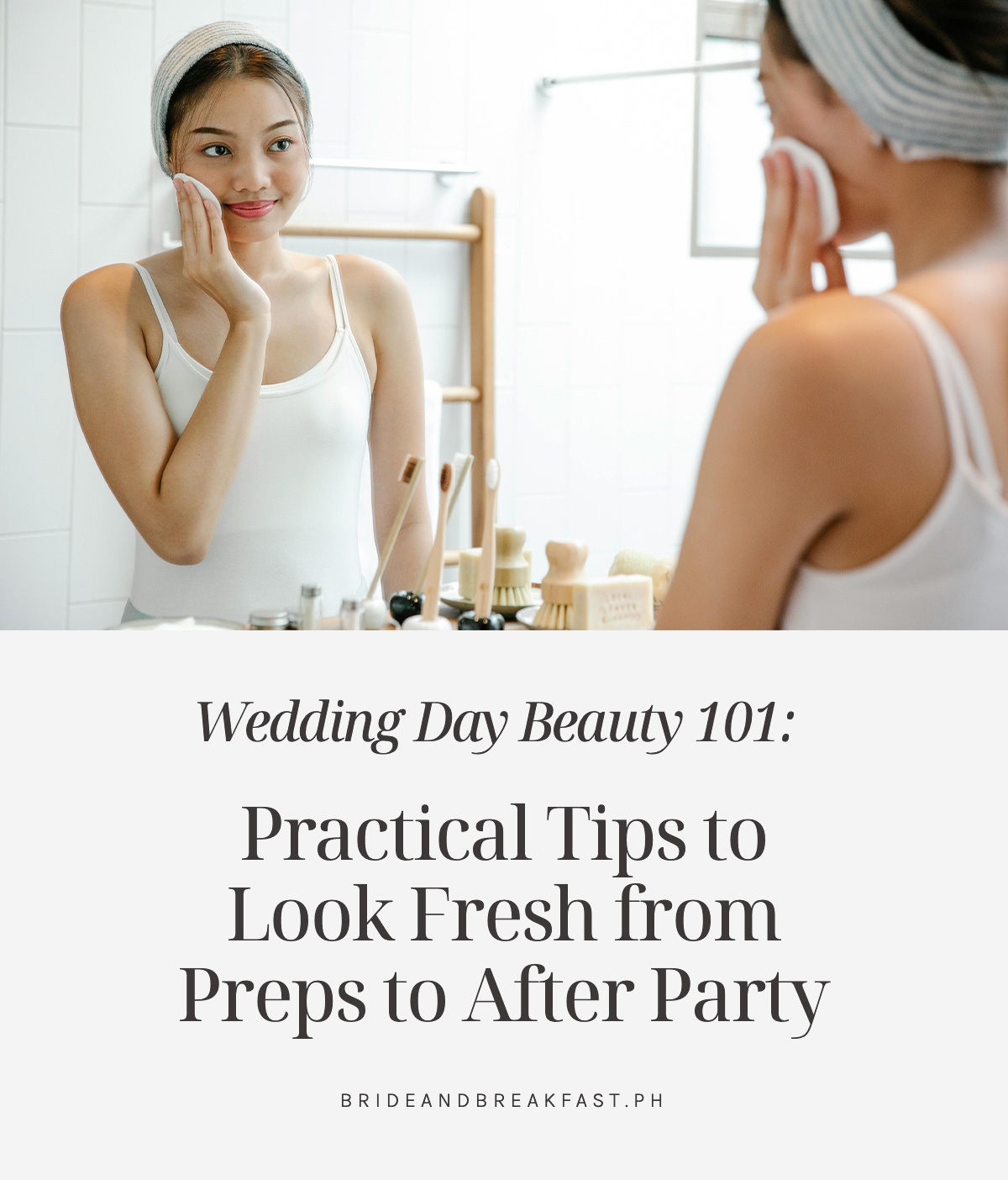 Wedding Day Beauty 101: Practical Tips to Look Fresh from Preps to After Party
