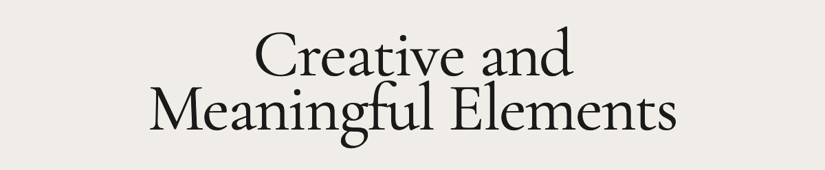 Creative and Meaningful Elements