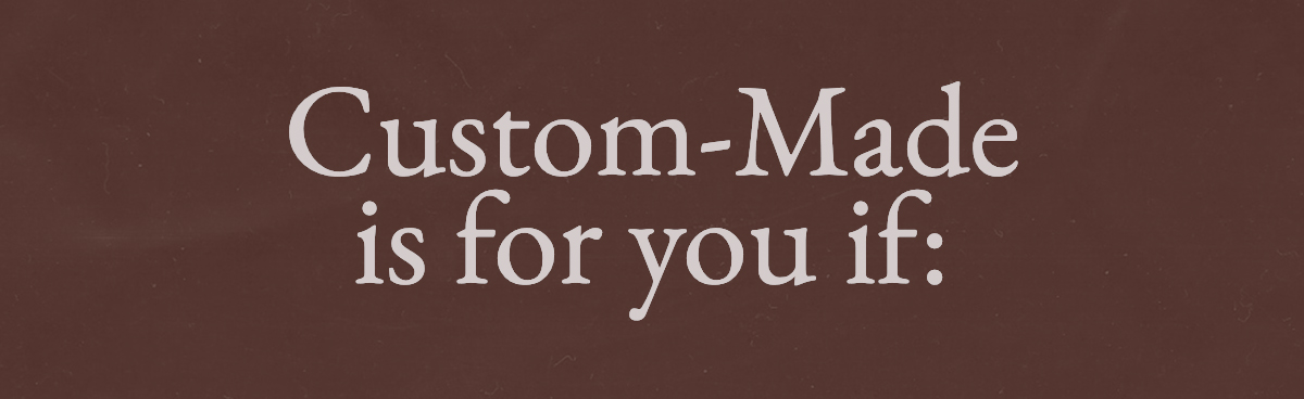 A custom gown is for you if: