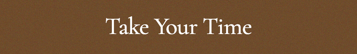 Take Your Time
