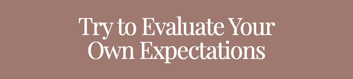 Try to Evaluate Your Own Expectations