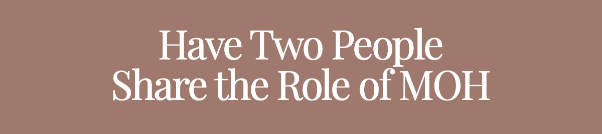 Have Two People Share the Role of MOH