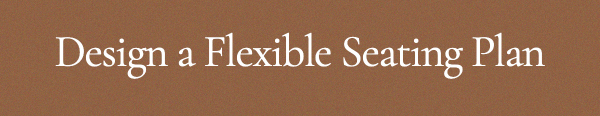 <strong>Design a Flexible Seating Plan</strong>