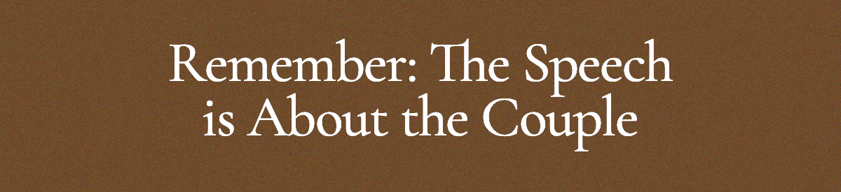 Remember: The Speech is About the Couple