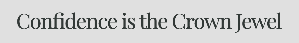 <strong>Confidence is the Crown Jewel</strong>