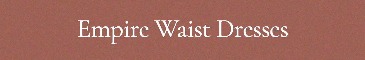 Empire Waist Dresses