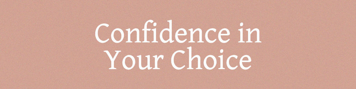 <strong>Confidence in Your Choice</strong>