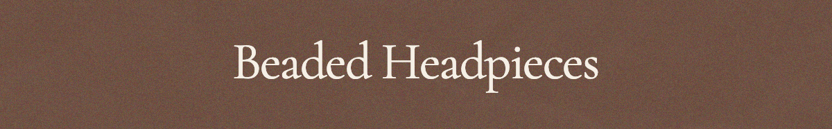 <strong>Beaded Headpieces</strong>
