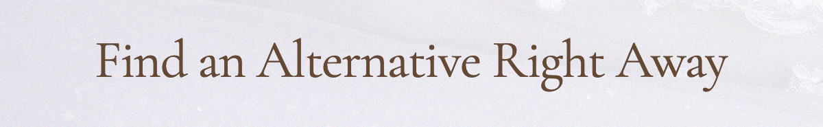 Find an Alternative Right Away