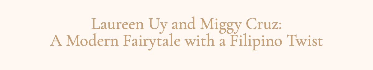 <strong>Laureen Uy and Miggy Cruz: A Modern Fairytale with a Filipino Twist</strong>