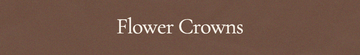 <strong>Flower Crowns</strong>