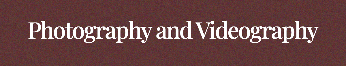 <strong>Photography and Videography</strong>