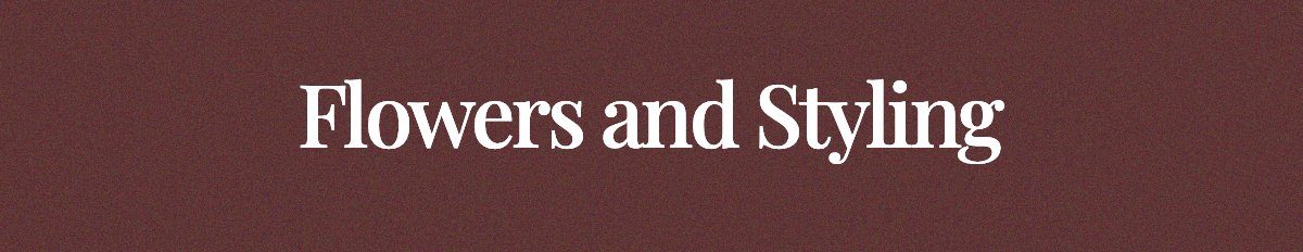 <strong>Flowers and Styling</strong>