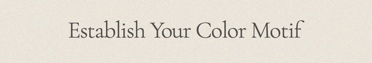 Establish Your Color Motif