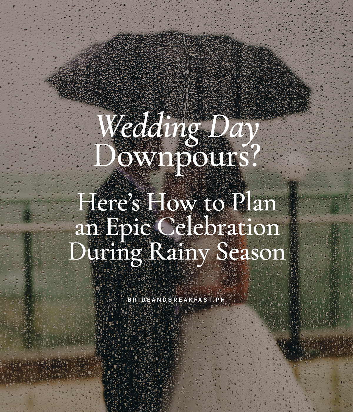 Wedding Day Downpours? Here's How to Plan an Epic Celebration During Rainy Season